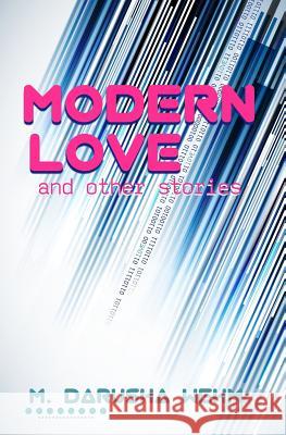 Modern Love and Other Stories M. Darusha Wehm 9780991783175 In Potentia Press - książka