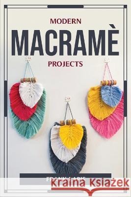 Modern Macramè Projects Frank Lapis 9781804777299 Frank Lapis - książka