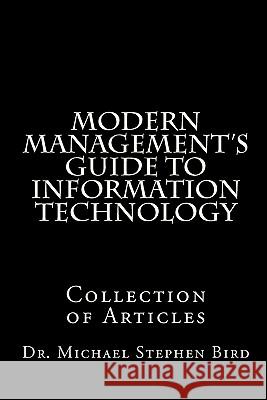 Modern Management's Guide to Information Technology: Collection of Articles Dr Michael Stephen Bird 9781453755365 Createspace - książka