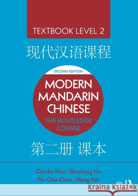 Modern Mandarin Chinese: The Routledge Course Textbook Level 2 Claudia Ross Baozhang He Pei-Chia Chen 9781138101135 Taylor & Francis Ltd - książka