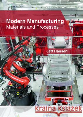 Modern Manufacturing: Materials and Processes Jeff Hansen 9781632406590 Clanrye International - książka