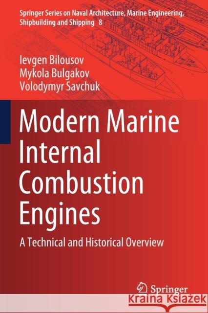 Modern Marine Internal Combustion Engines: A Technical and Historical Overview Ievgen Bilousov Mykola Bulgakov Volodymyr Savchuk 9783030497514 Springer - książka