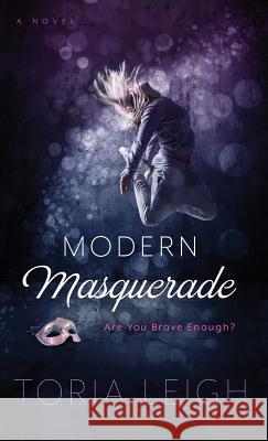 Modern Masquerade: Are You Brave Enough? Toria Leigh 9781640853126 Author Academy Elite - książka