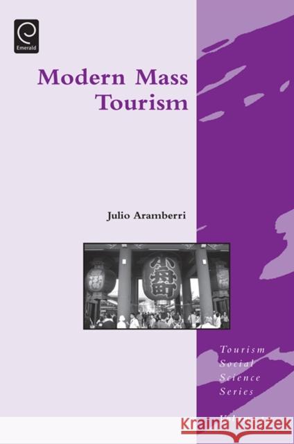 Modern Mass Tourism Julio Aramberri, Jafar Jafari 9781848552388 Emerald Publishing Limited - książka