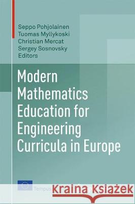 Modern Mathematics Education for Engineering Curricula in Europe: A Comparative Analysis of Eu, Russia, Georgia and Armenia Pohjolainen, Seppo 9783319714158 Birkhauser - książka