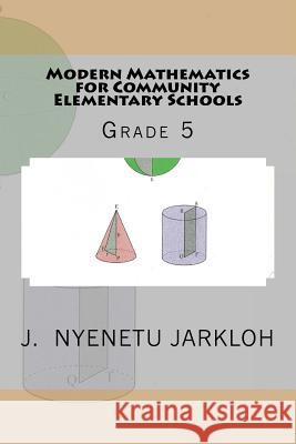 Modern Mathematics for Community Elementary Schools (Grade 5) MR J. Nyenetu Jarkloh 9781484093986 Createspace - książka