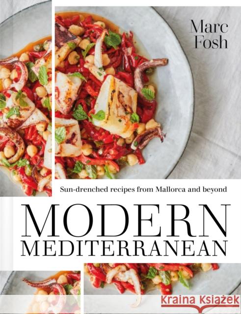 Modern Mediterranean: Sun-drenched recipes from Mallorca and beyond Marc Fosh 9781848993709 Watkins Media Limited - książka