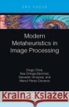 Modern Metaheuristics in Image Processing Diego Oliva Noe Ortega-S?nchez Salvador Hinojosa 9781032024738 CRC Press
