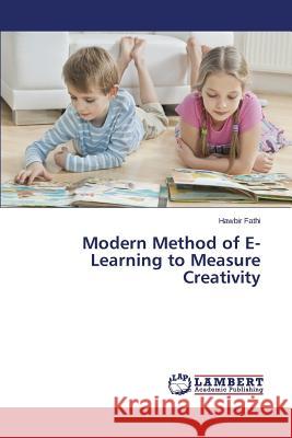 Modern Method of E- Learning to Measure Creativity Fathi Hawbir 9783659698958 LAP Lambert Academic Publishing - książka