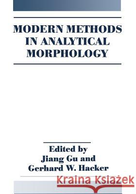 Modern Methods in Analytical Morphology J. Gu G. W. Hacker 9781461360797 Springer - książka