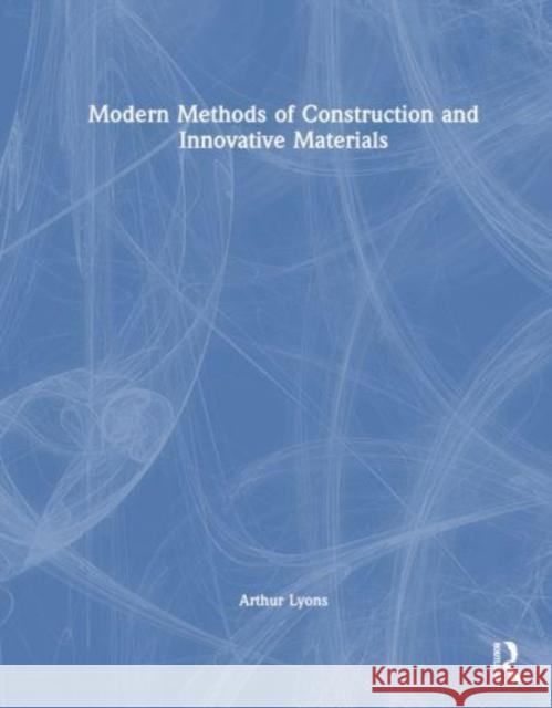 Modern Methods of Construction and Innovative Materials Arthur Lyons 9781032419343 Taylor & Francis Ltd - książka