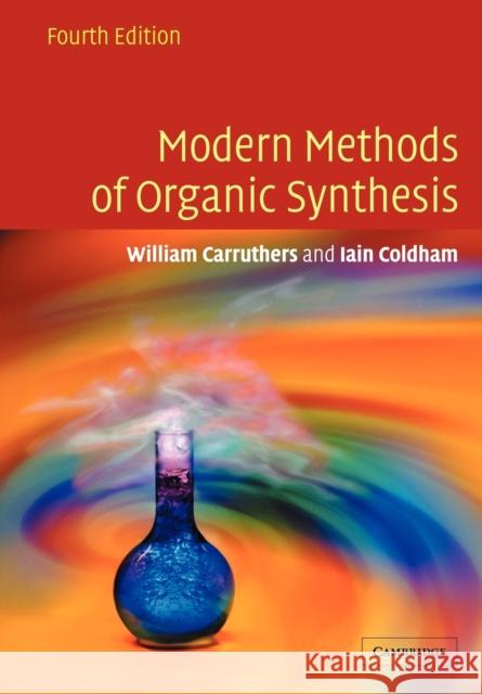 Modern Methods of Organic Synthesis J. E. Carruthers Iain Coldham W. Carruthers 9780521778305 Cambridge University Press - książka