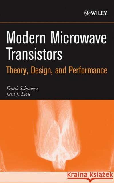 Modern Microwave Transistors: Theory, Design, and Performance Schwierz, Frank 9780471417781 Wiley-Interscience - książka