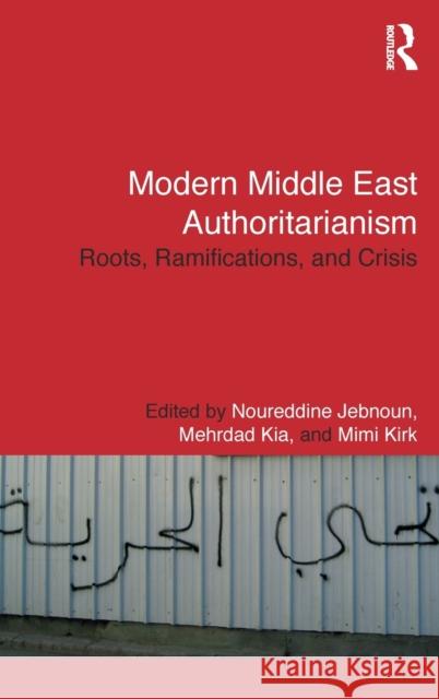 Modern Middle East Authoritarianism: Roots, Ramifications, and Crisis Jebnoun, Noureddine 9780415845007 Routledge - książka