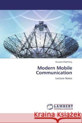 Modern Mobile Communication Elbehiery, Hussam 9783847341390 LAP Lambert Academic Publishing - książka