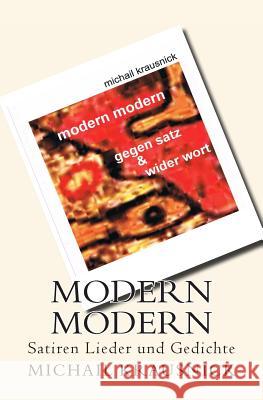 Modern Modern: GegenSatz und WiderWort / Satiren, Lieder und Gedichte Michail Krausnick 9781491022276 Createspace Independent Publishing Platform - książka