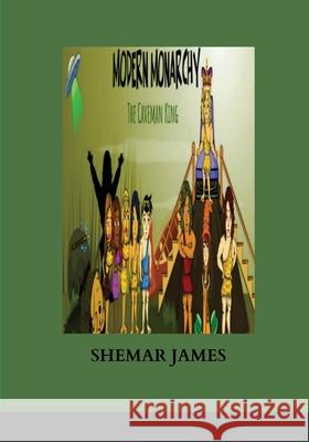 Modern Monarchy: The Caveman King Shemar James 9781716247941 Lulu.com - książka