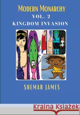 Modern Monarchy: Vol 2. Kingdom Invasion Shemar James 9781716241116 Lulu.com - książka