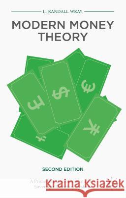Modern Money Theory: A Primer on Macroeconomics for Sovereign Monetary Systems Wray, L. Randall 9781137539908 Palgrave Macmillan - książka
