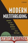 Modern Multithreading: Implementing, Testing, and Debugging Multithreaded Java and C++/Pthreads/WIN32 Programs Carver, Richard H. 9780471725046 Wiley-Interscience