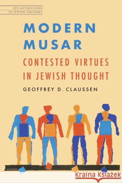 Modern Musar: Contested Virtues in Jewish Thought Geoffrey D. Claussen Louis E. Newman 9780827613508 Jewish Publication Society - książka