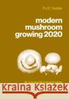 modern mushroom growing 2020 harvesting P. J. C. Vedder M. Va 9781735241319 P.J.C. Vedder