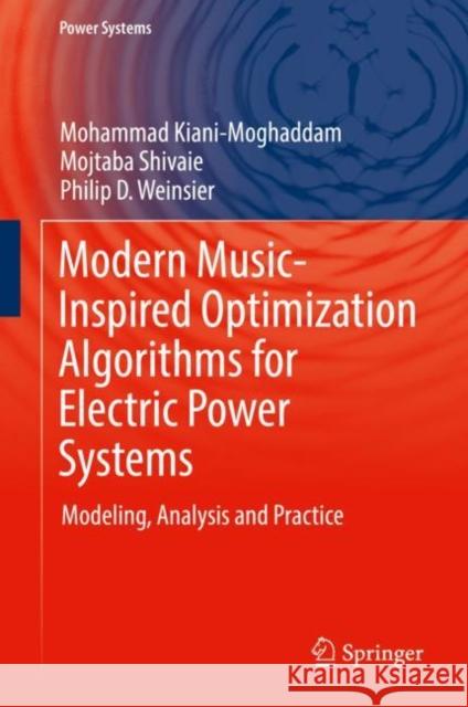 Modern Music-Inspired Optimization Algorithms for Electric Power Systems: Modeling, Analysis and Practice Kiani-Moghaddam, Mohammad 9783030120436 Springer - książka