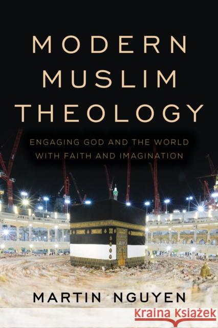 Modern Muslim Theology: Engaging God and the World with Faith and Imagination Martin Nguyen 9781538114995 Rowman & Littlefield Publishers - książka