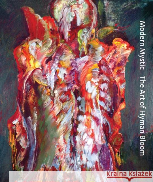 Modern Mystic: The Art of Hyman Bloom Hyman Bloom 9781942884392 Distributed Art Publishers (DAP) - książka