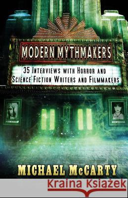 Modern Mythmakers: 35 Interviews with Horror & Science Fiction Writers and Filmmakers Michael McCarty Alan Dean Foster  9780994662606 Crystal Lake Publishing - książka