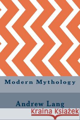 Modern Mythology Andrew Lang 9781533406125 Createspace Independent Publishing Platform - książka