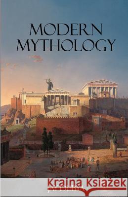 Modern Mythology Jay Dubya 9781618631305 Bookstand Publishing - książka