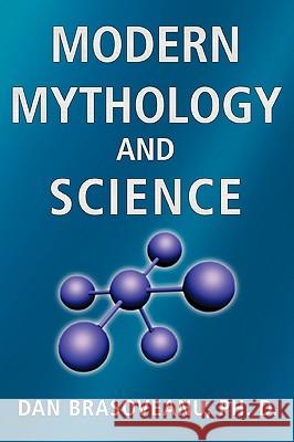 Modern Mythology and Science Dan Brasoveanu 9780595484997 iUniverse - książka