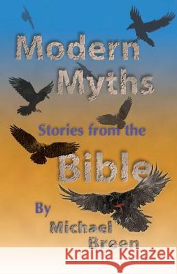 Modern Myths: Stories from the Bible Michael Breen 9780692142547 Michael Breen - książka