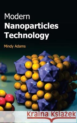 Modern Nanoparticles Technology Mindy Adams 9781632383327 NY Research Press - książka