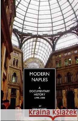 Modern Naples: A Documentary History, 1799-1999 Santore, John 9780934977531 Italica Press - książka