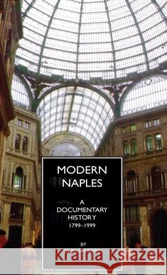 Modern Naples: A Documentary History, 1799-1999 John Santore 9781599104201 Italica Press - książka