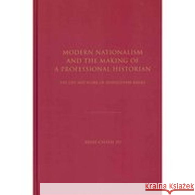 Modern Nationalism and the Making of a Professional Historian: The Life and Work of Leopold Von Ranke Su, Shih-Chieh 9781936320691 Academica Press - książka