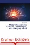 Modern Networking: Concepts, Technologies, and Emerging Trends Puja Acharya 9786207841820 LAP Lambert Academic Publishing