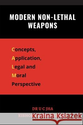 Modern Non-Lethal Weapons: Concepts, Application, Legal and Moral Perspective U. C. Jha Kishore Kumar Khera 9789390917709 Vij Books India - książka