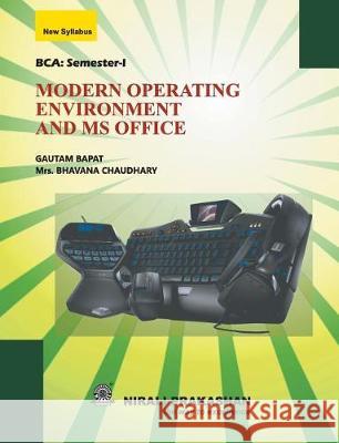 Modern Operating Environment and MS Office Mrs Bhavana Chaudhary Gautam Bapat 9789383073405 Nirali Prakashan - książka