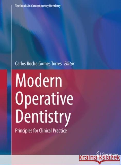 Modern Operative Dentistry: Principles for Clinical Practice Torres, Carlos Rocha Gomes 9783030317713 Springer - książka