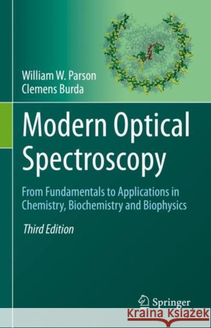 Modern Optical Spectroscopy: From Fundamentals to Applications in Chemistry, Biochemistry and Biophysics William W. Parson Clemens Burda 9783031172212 Springer - książka