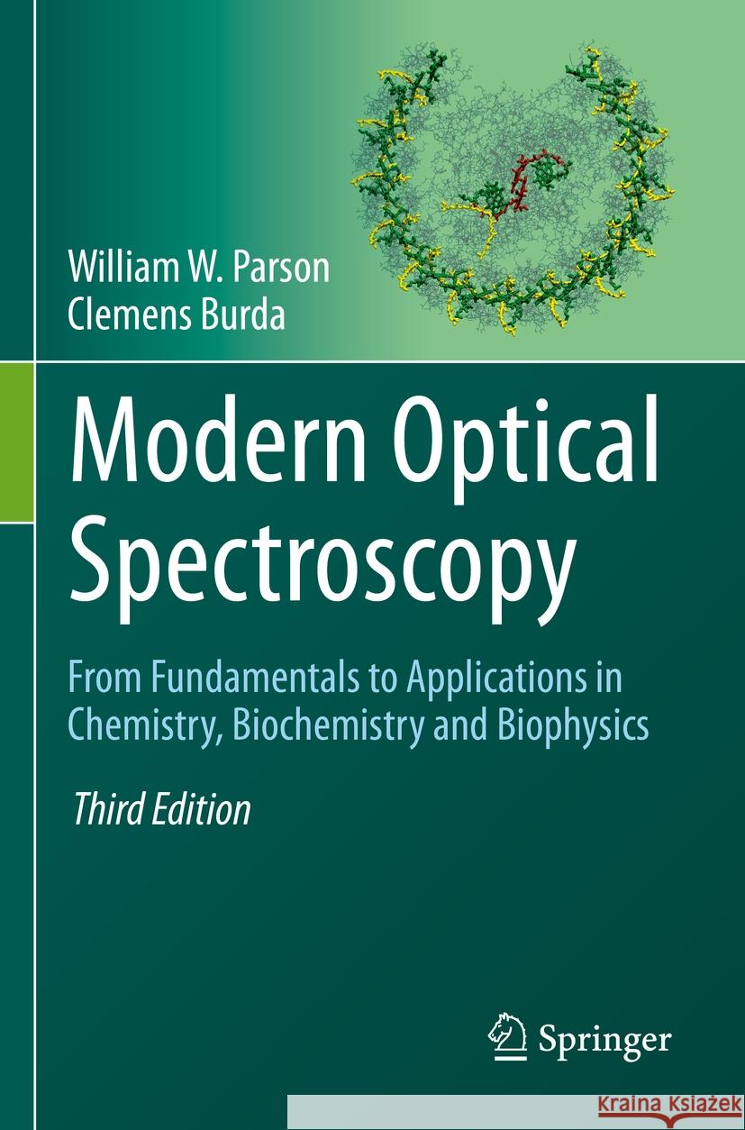 Modern Optical Spectroscopy: From Fundamentals to Applications in Chemistry, Biochemistry and Biophysics William W. Parson Clemens Burda 9783031172243 Springer - książka