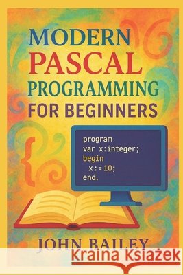 Modern Pascal Programming for Beginners Bailey, John 9798267170215 Independently Published - książka