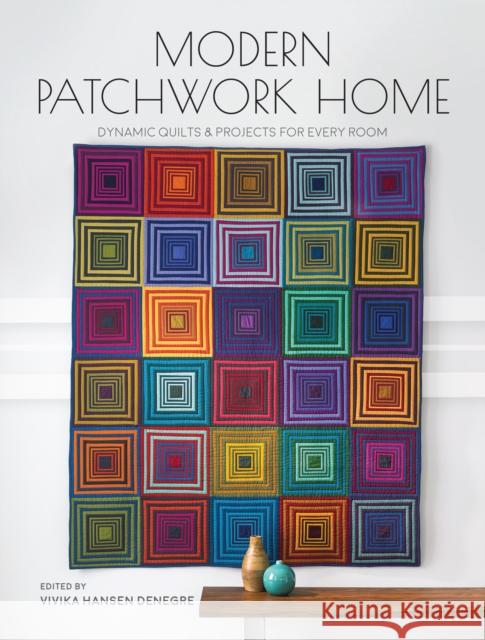 Modern Patchwork Home: Dynamic Quilts and Projects for Every Room Vivika Hansen Denegre 9781440248856 Interweave Press Inc - książka