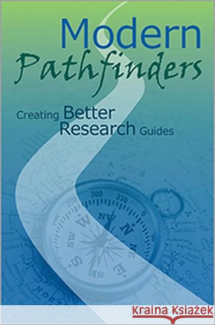 Modern Pathfinders: Creating Better Research Guides Jason Puckett   9780838988176 Association of College & Research Libraries - książka
