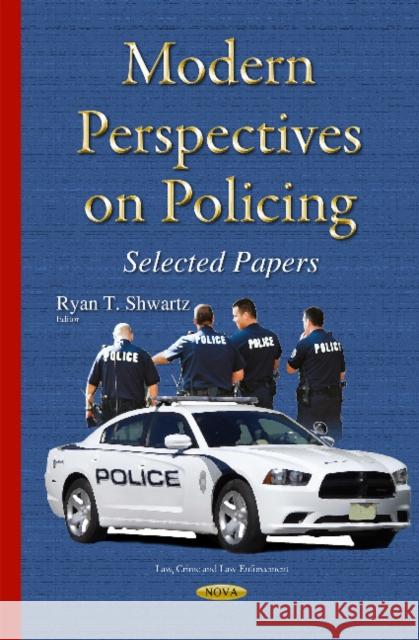 Modern Perspectives on Policing: Selected Papers Ryan T Shwartz 9781634639699 Nova Science Publishers Inc - książka