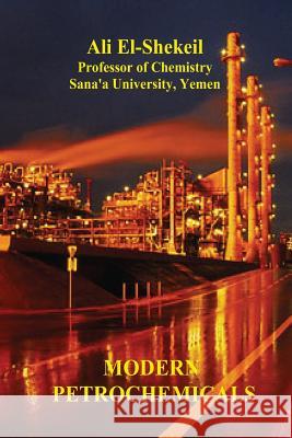 Modern Petrochemicals Prof Ali El-Shekeil 9781490979694 Createspace - książka