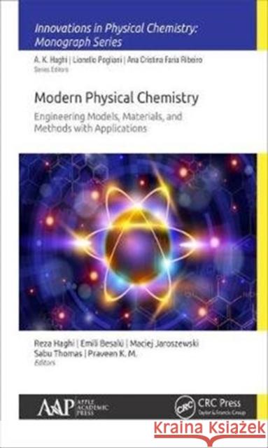 Modern Physical Chemistry: Engineering Models, Materials, and Methods with Applications Reza K. Haghi Emili Besalu Maciej Jaroszewski 9781771886437 Apple Academic Press - książka